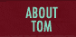 About Tom